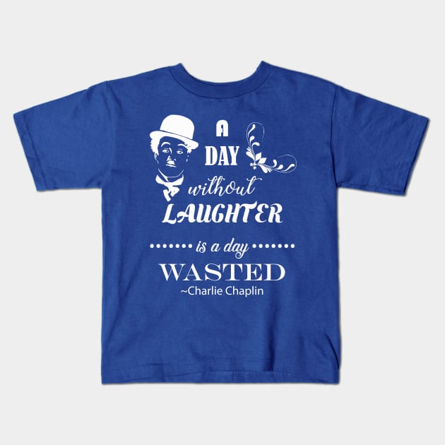 A Day Without Laughter Is A Day Wasted | Charlie Chaplin Kids T-Shirt by jverdi28